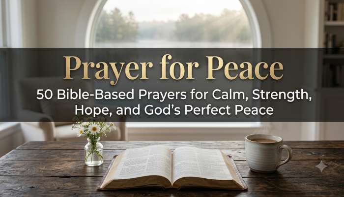 Prayer for Peace: 50 Bible-Based Prayers for Calm, Strength, Hope, and God’s Perfect Peace